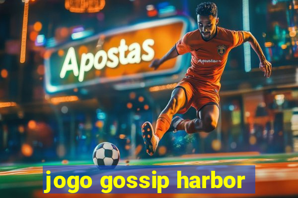 jogo gossip harbor